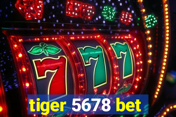 tiger 5678 bet